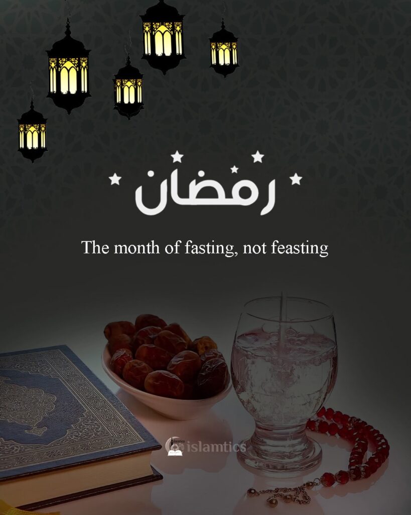 Ramadan The month of fasting, not feasting