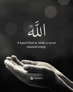 A hand lifted to Allah is never returned empty