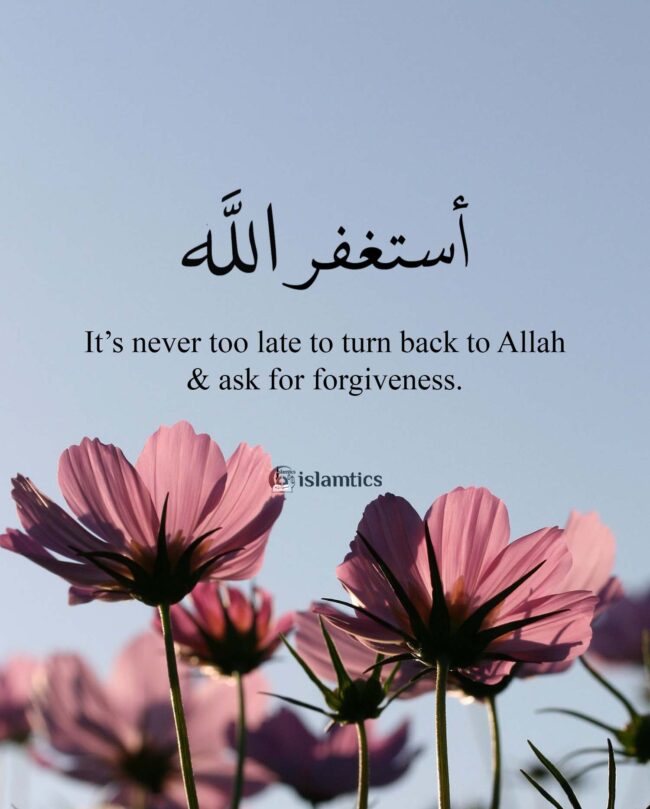 It’s never too late to turn back to Allah & ask for forgiveness ...