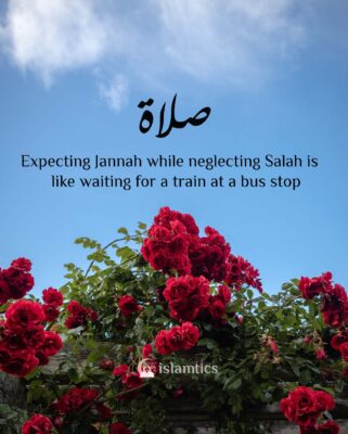 Expecting Jannah while neglecting Salah is like waiting for a train at a bus stop