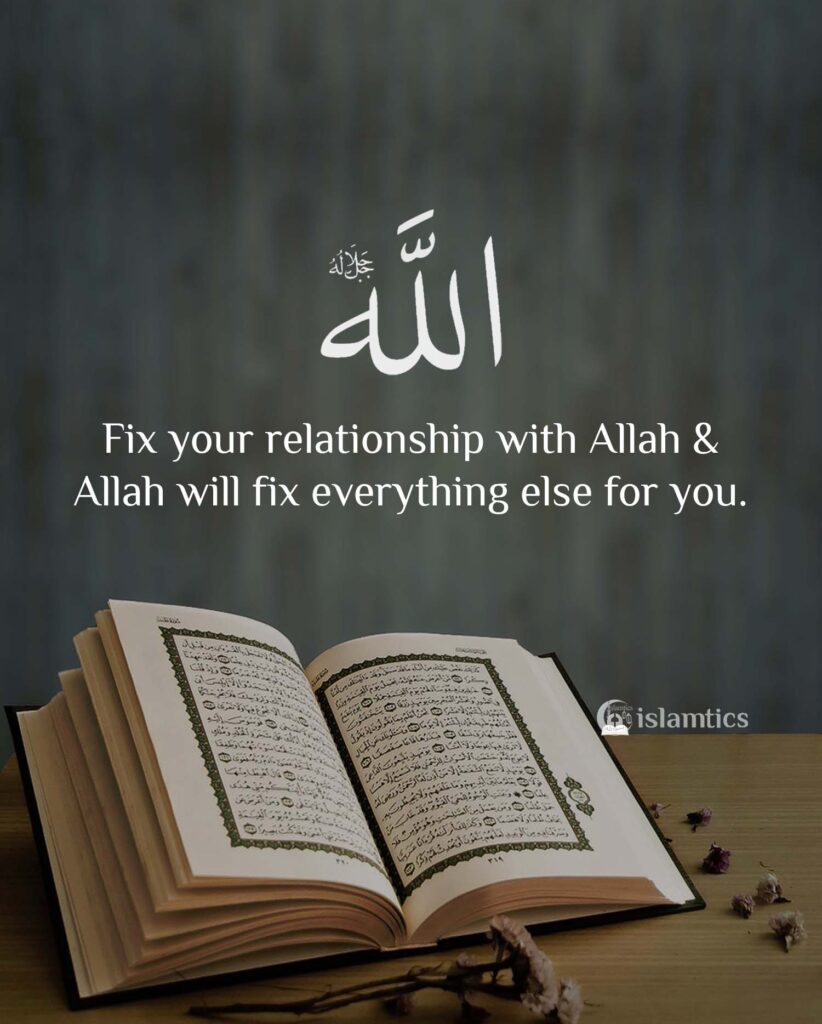Fix your relationship with Allah & Allah will fix everything else for you.