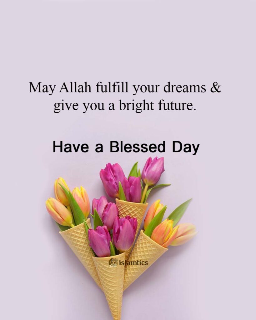 may-allah-fulfill-your-dreams-give-you-a-bright-future-islamtics