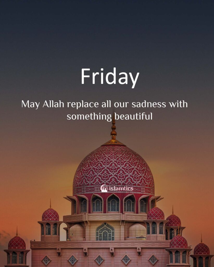 May Allah replace all our sadness with something beautiful