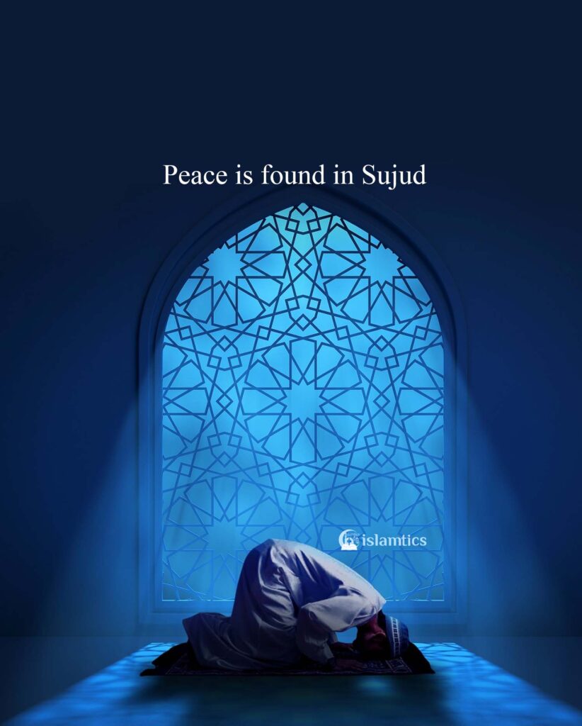 Peace is found in Sujud