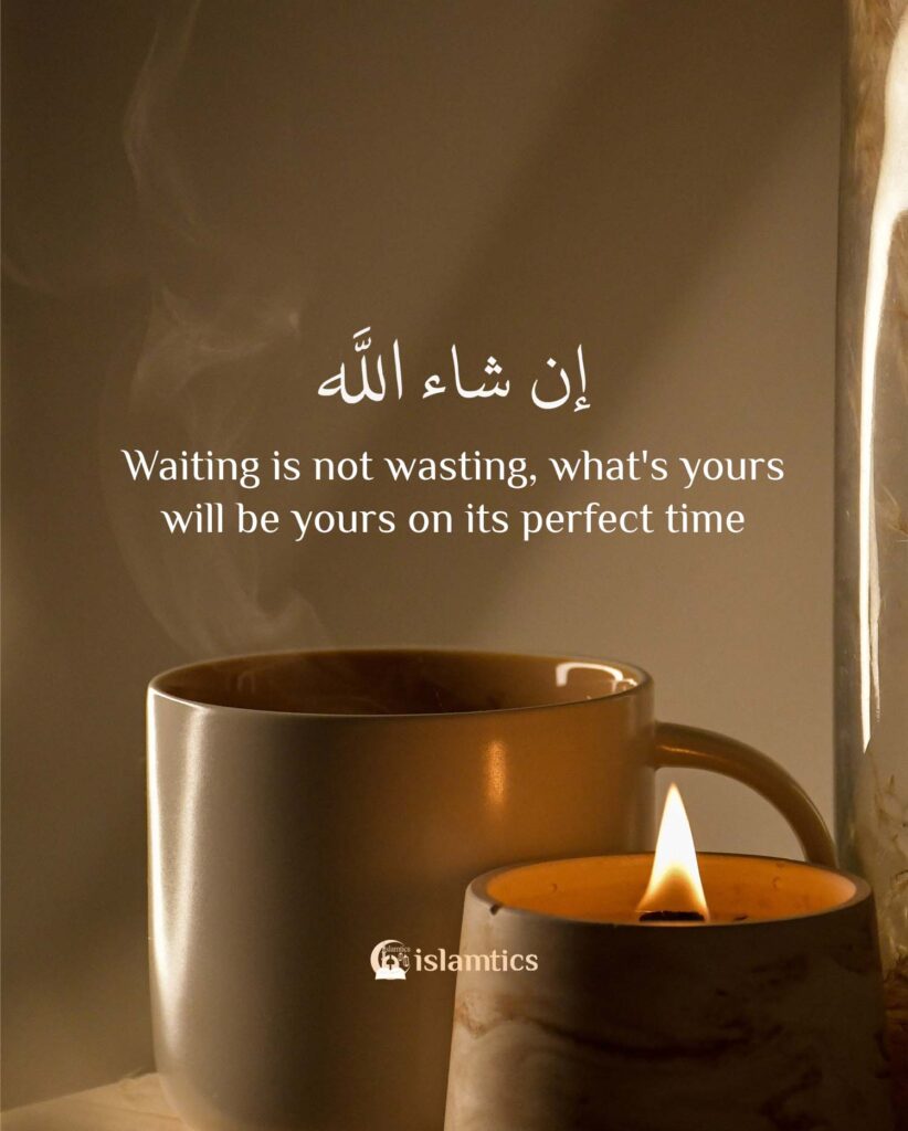 Waiting is not wasting, what's yours will be yours on its perfect time