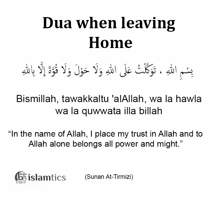 Dua when leaving home. Bismillahi Tawakkaltu Ala Allah in english, arabic and meaning