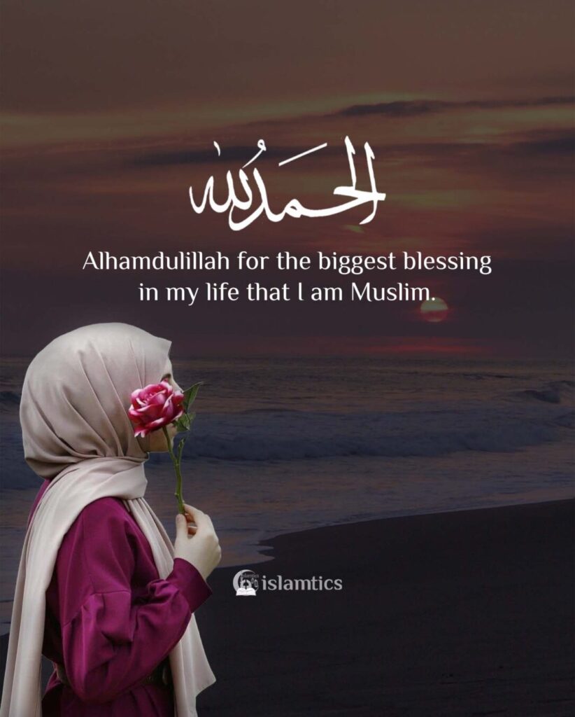 Alhamdulillah for the biggest blessing in my life that I am Muslim.