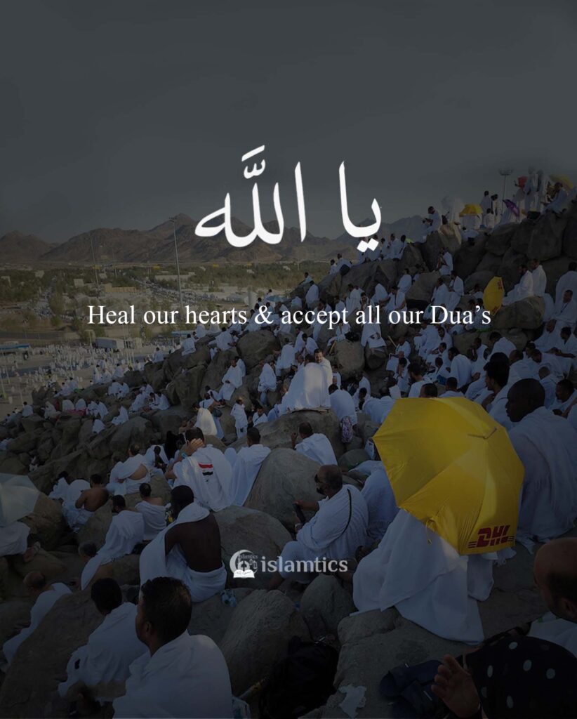 Ya Allah Heal our hearts & accept all our Dua’s