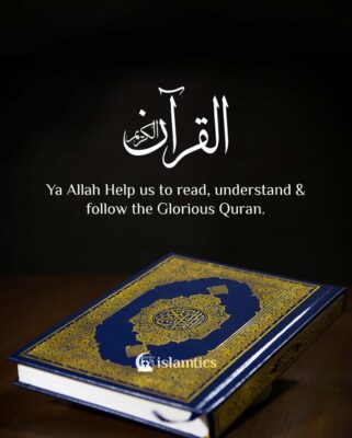 Ya Allah Help us to read, understand & follow the Glorious Quran.