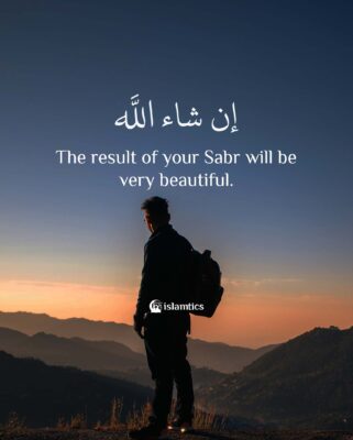 The result of your Sabr will be very beautiful.