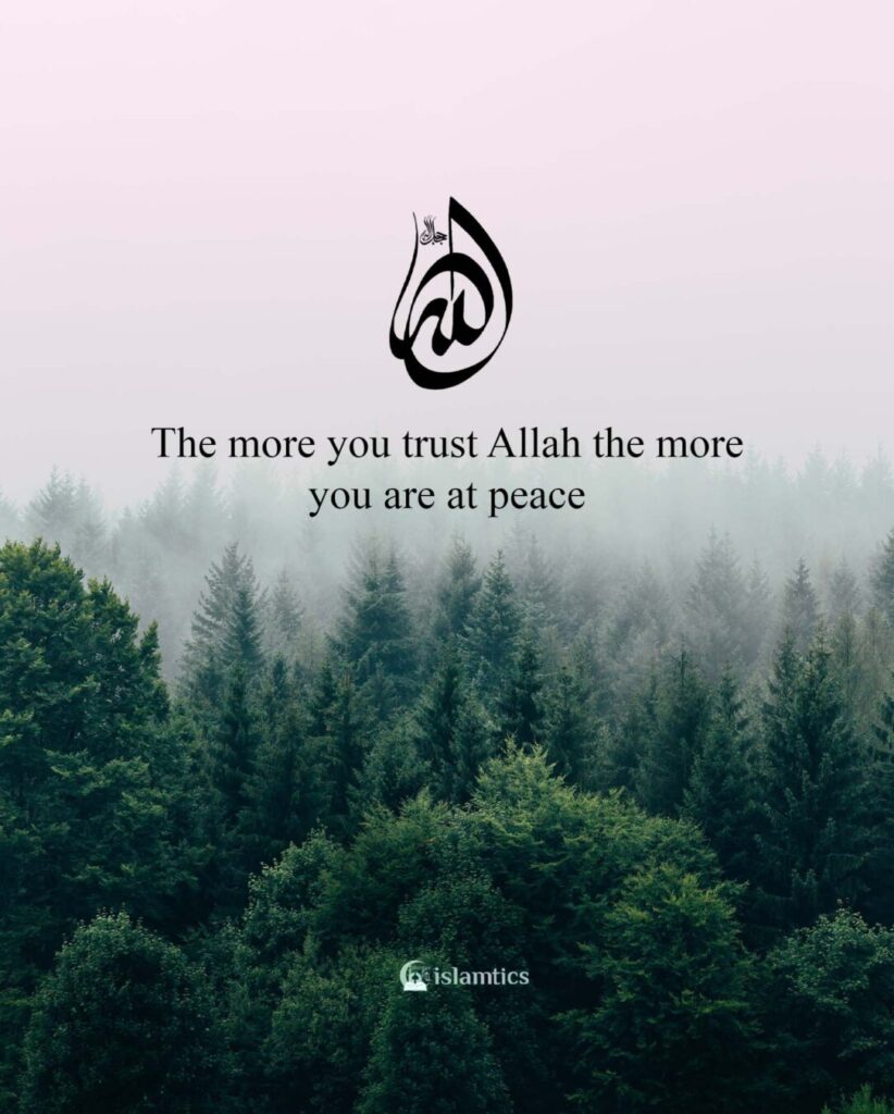 The more you trust Allah the more you are at peace