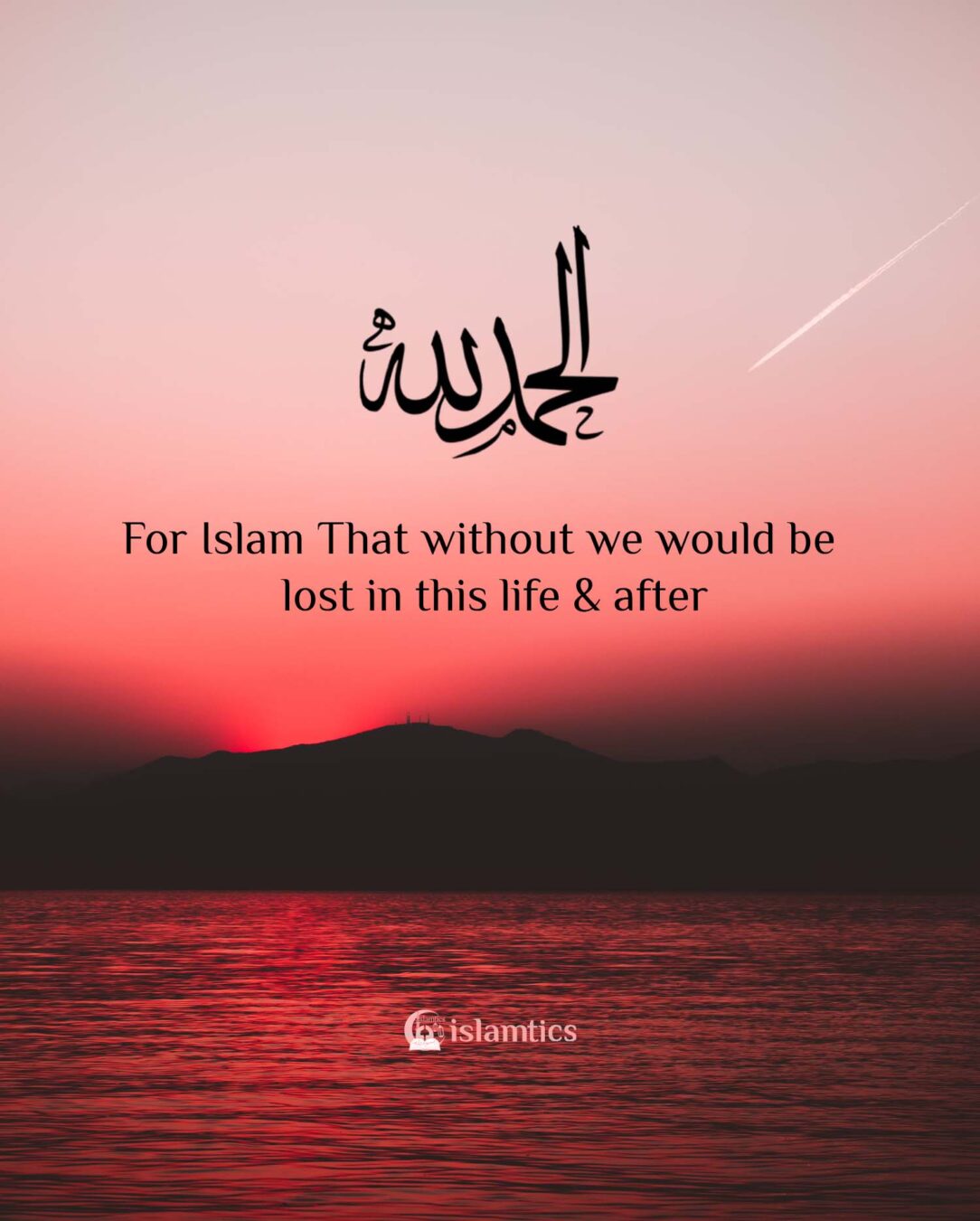 alhamdulillah-for-islam-that-without-we-would-be-lost-in-this-life