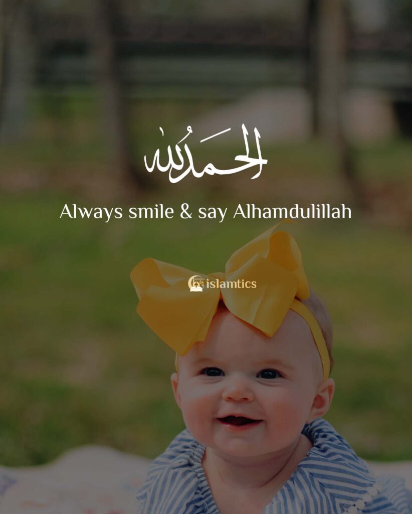 Always smile & say Alhamdulillah