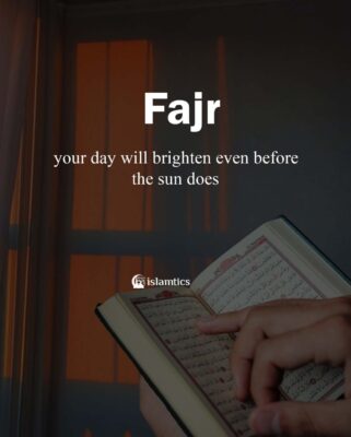 If you pray fajr, your day will brighten even before the sun does