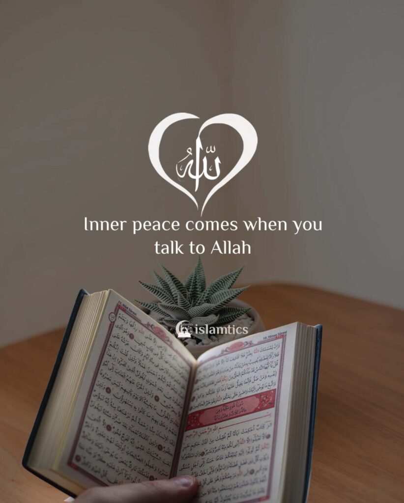 Inner peace comes when you talk to Allah