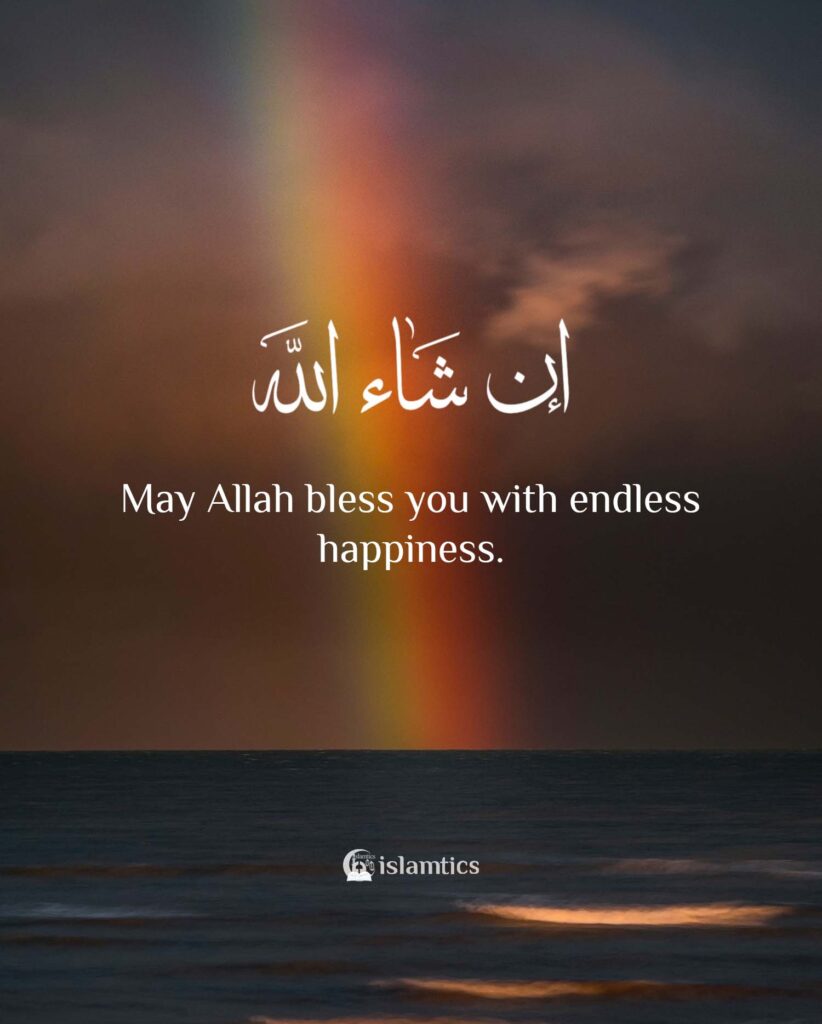 May Allah bless you with endless happiness.