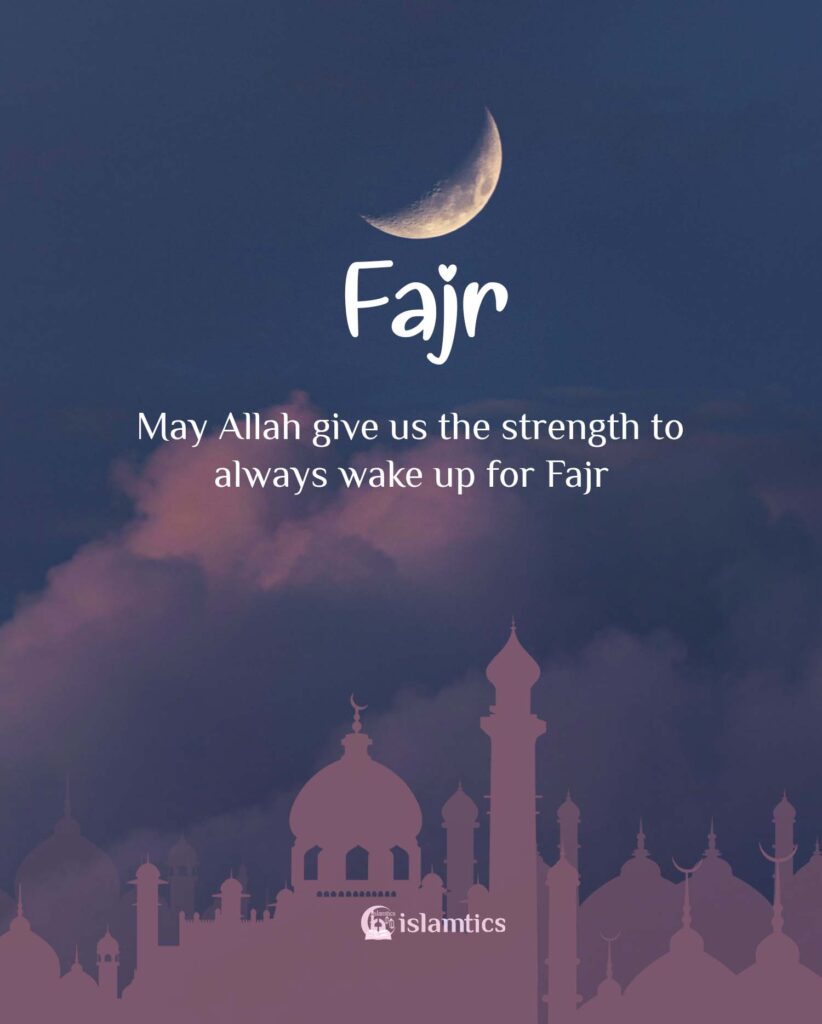May Allah give us the strength to always wake up for Fajr