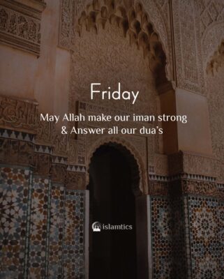 May Allah make our iman strong & Answer all our dua’s