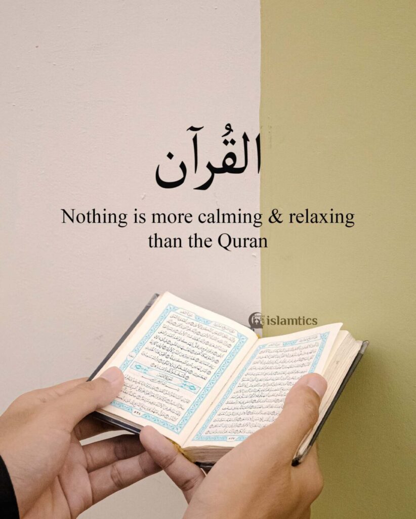 Nothing is more calming & relaxing than the Quran
