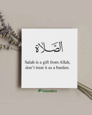 Salah is a gift from Allah, don’t treat it as a burden.