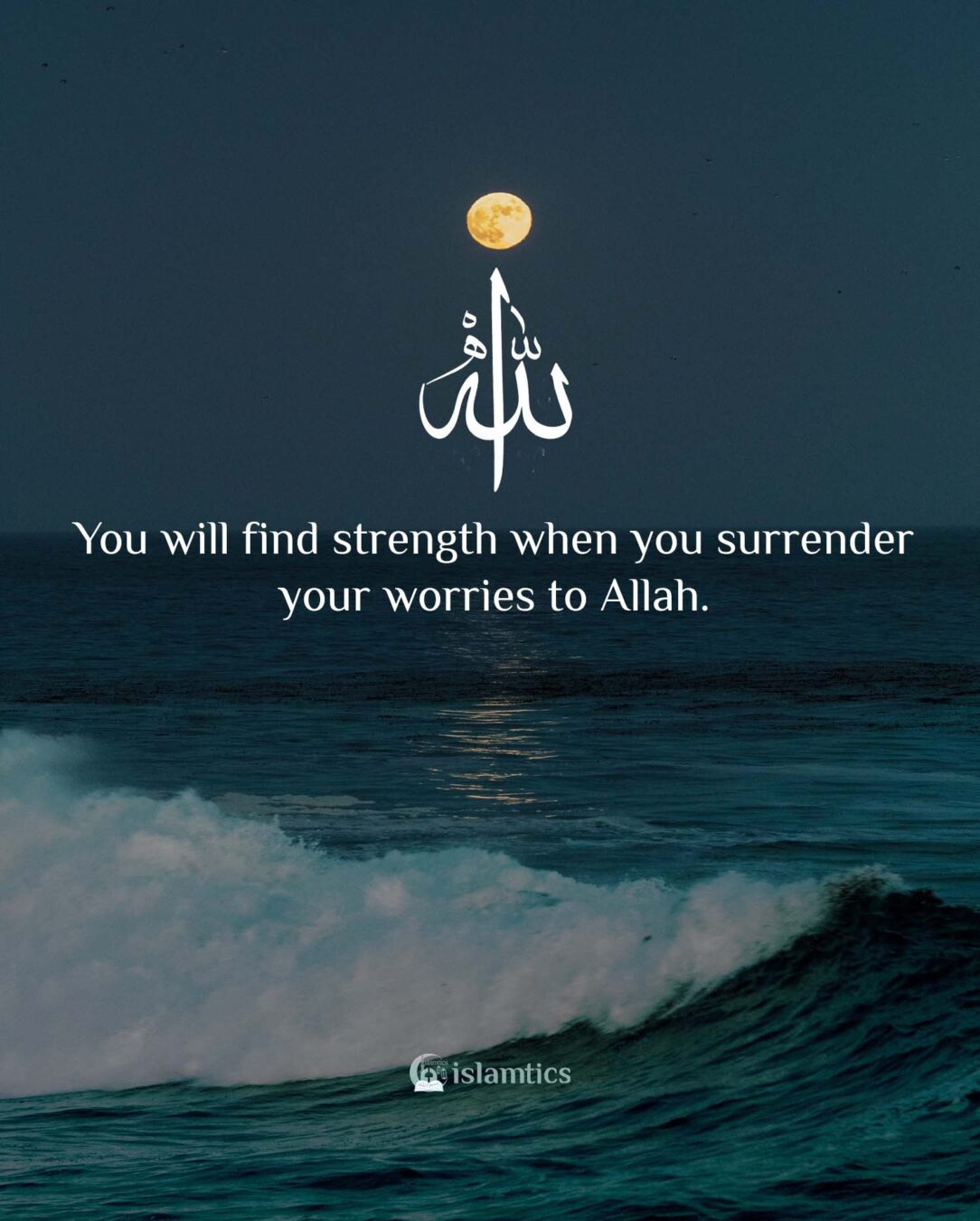 You will find strength when you surrender your worries to Allah 