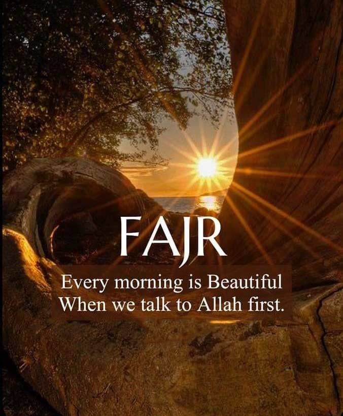 every monring is beautiful when we talk to allah first