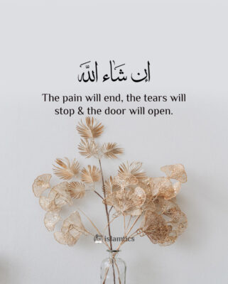 The pain will end, the tears will stop & the door will open.