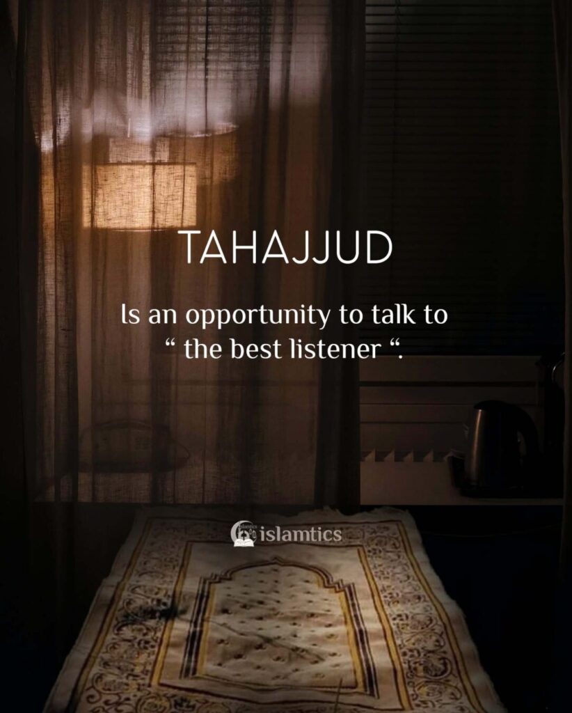 tahajjud is an opportunity to talk to the best listener
