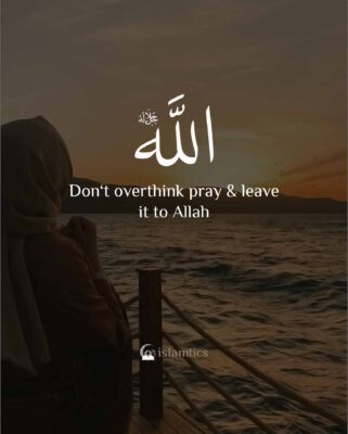 Don‘t overthink pray & leave it to Allah
