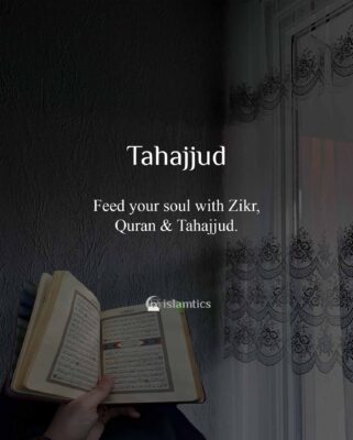 Feed your soul with Zikr, Quran & Tahajjud.
