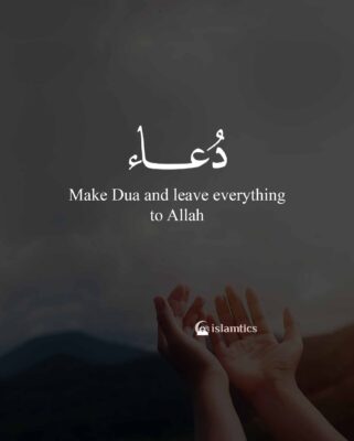 Make Dua and leave everything to Allah