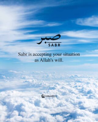 Sabr is accepting your situation as Allah's will.