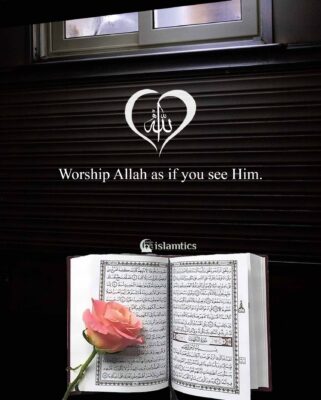 Worship Allah as if you see Him