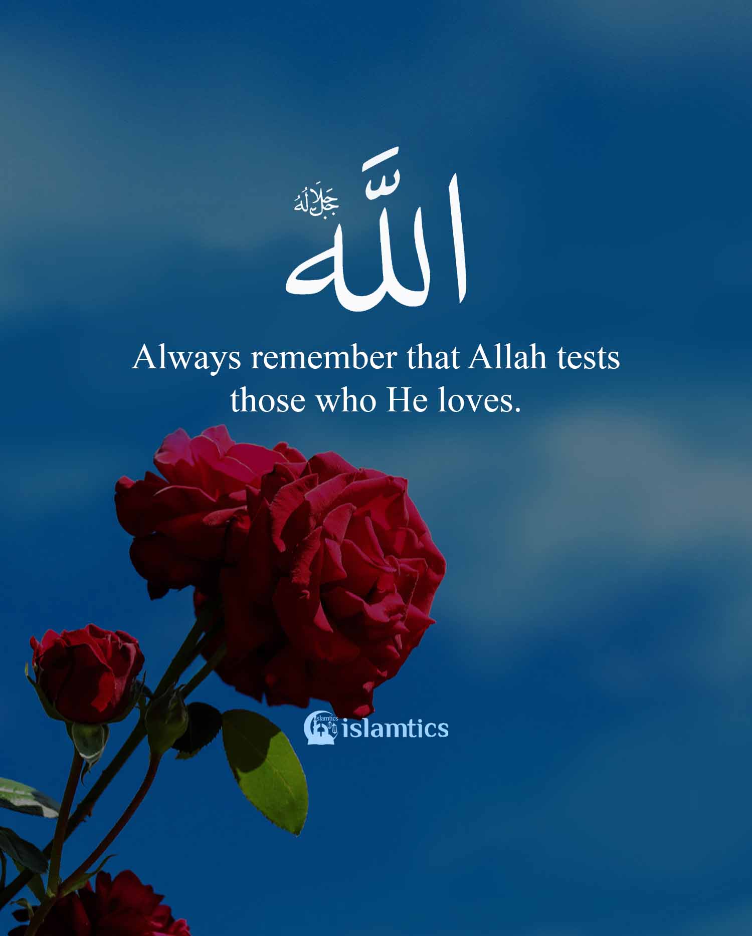 always-remember-that-allah-tests-those-who-he-loves-islamtics