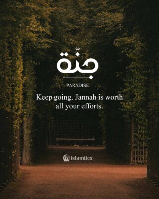 Keep going; Jannah is worth all your efforts.