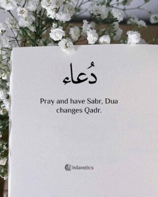 Pray and have Sabr, Dua changes Qadr.