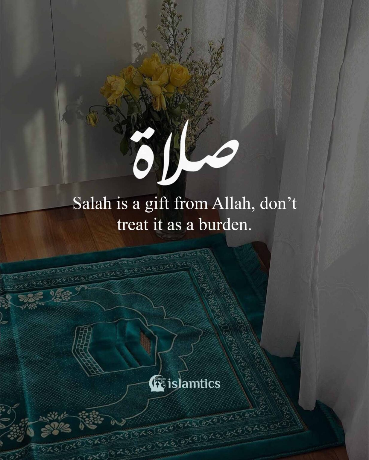 Salah is a gift from Allah, don’t treat it as a burden. | islamtics