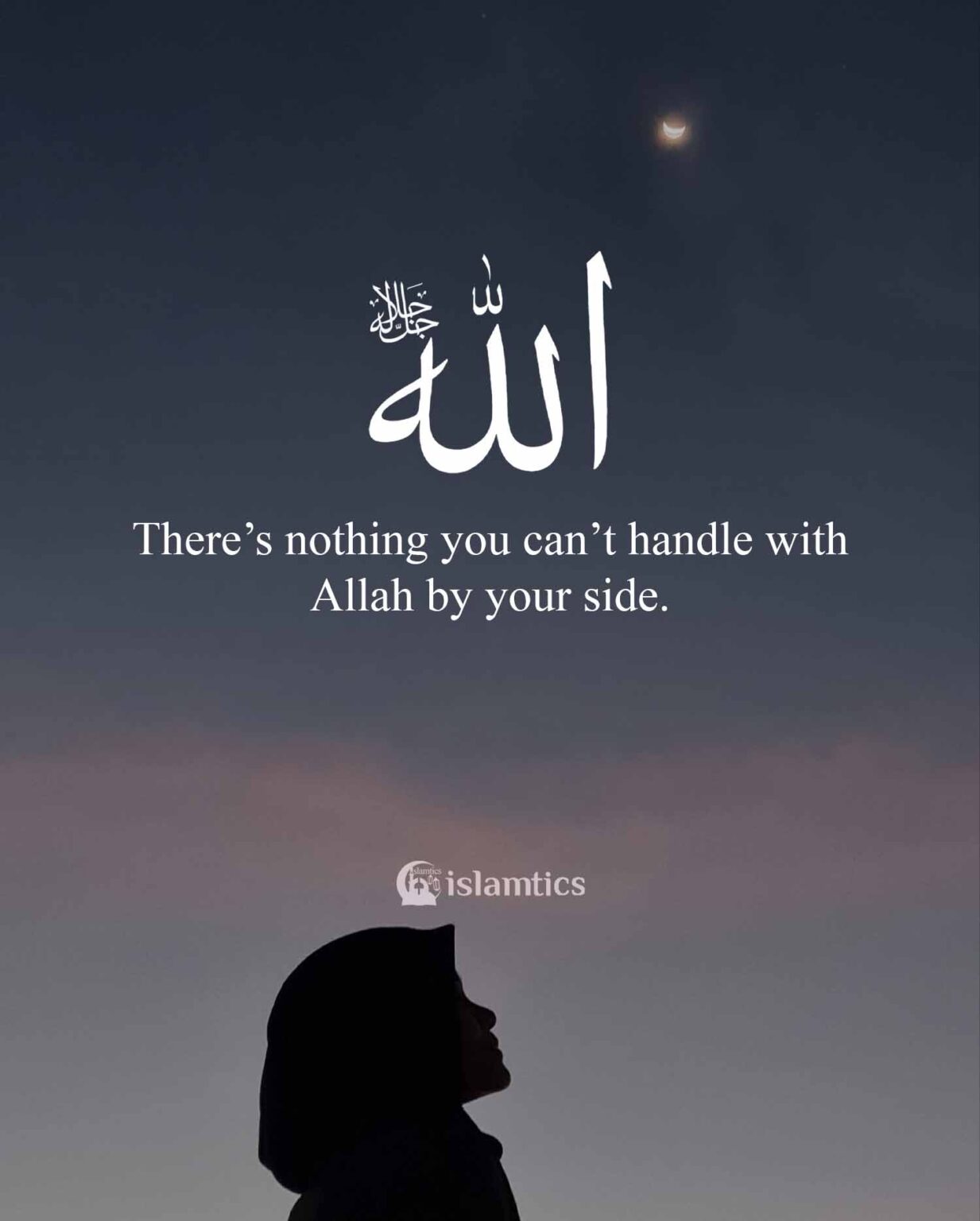 There’s nothing you can’t handle with Allah by your side. | islamtics