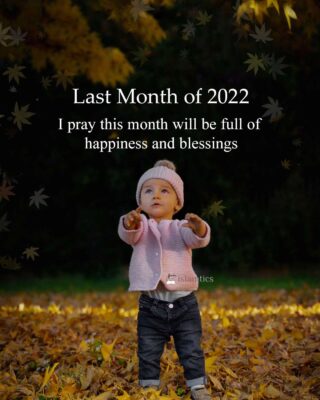 last month of 2022 I pray this month will be full of happiness and blessings