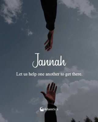 Let us help one another to get to Jannah