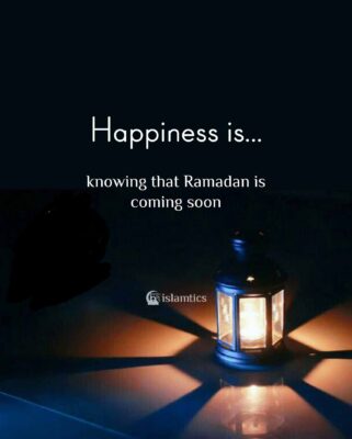 Happiness is knowing that Ramadan is coming soon