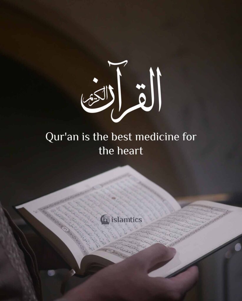 Qur'an is the best medicine for the heart