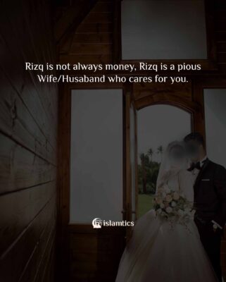 Rizq is not always money, Rizq is a pious Wife/husband who cares for you.