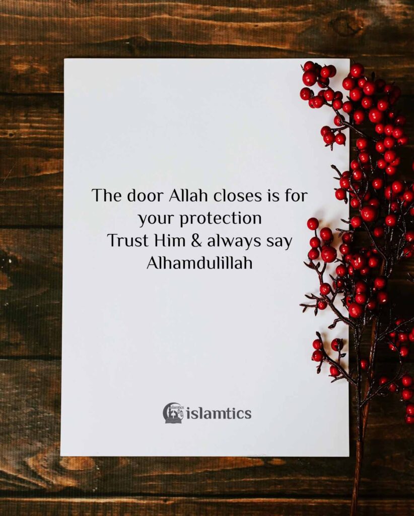 The door Allah closes is for your protection always say Alhamdulillah