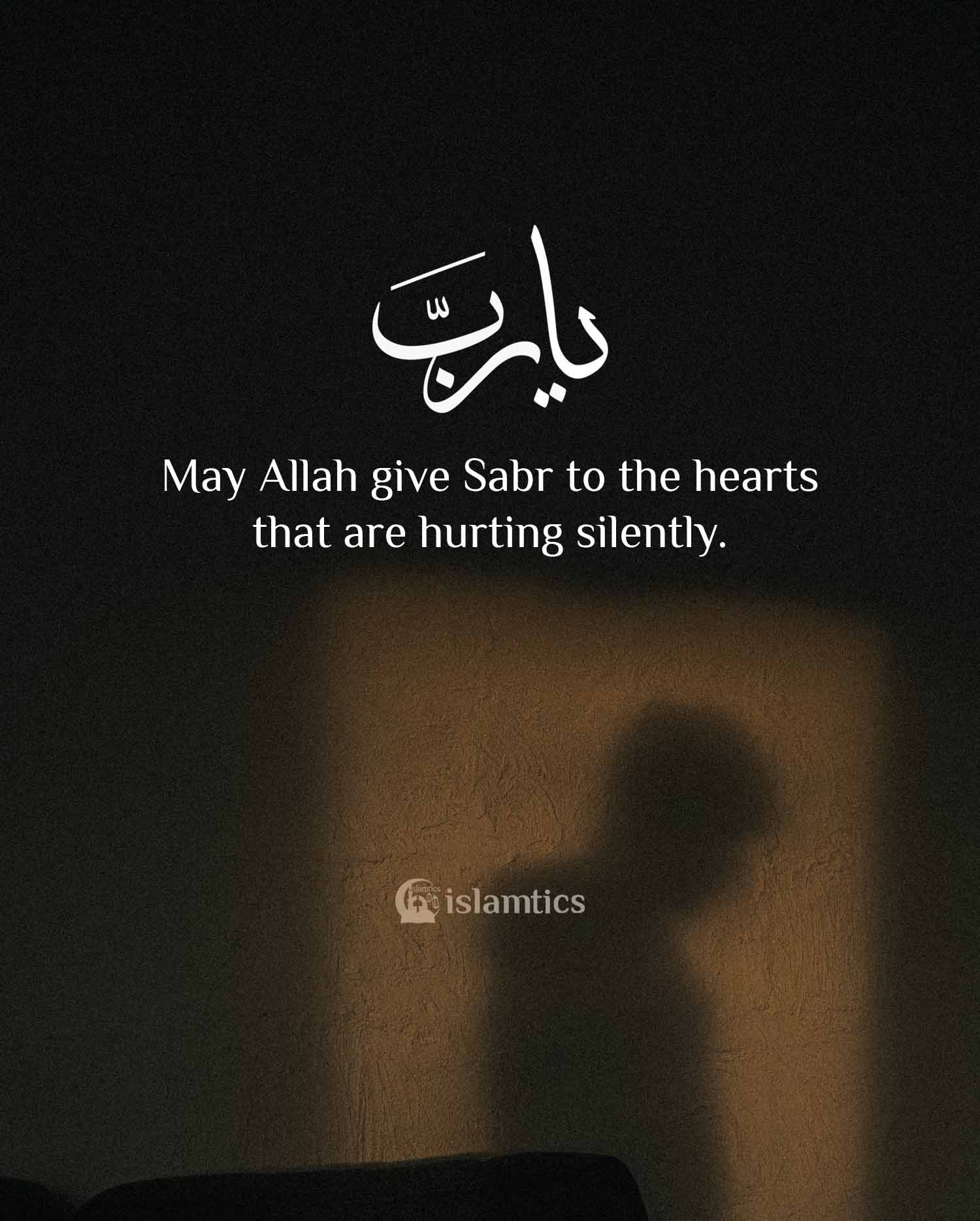 may-allah-give-sabr-to-the-hearts-that-are-hurting-silently-islamtics