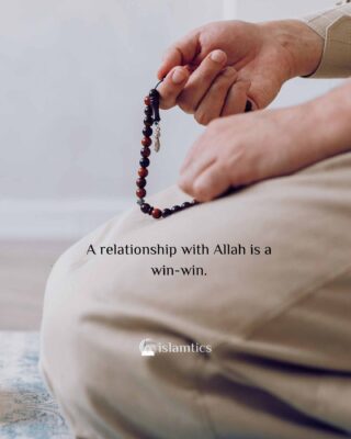A relationship with Allah is a win-win.