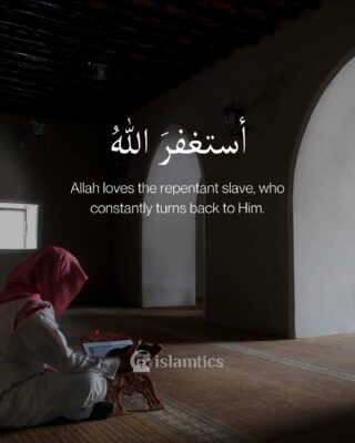 Allah loves the repentant slave, who constantly turns back to Him.