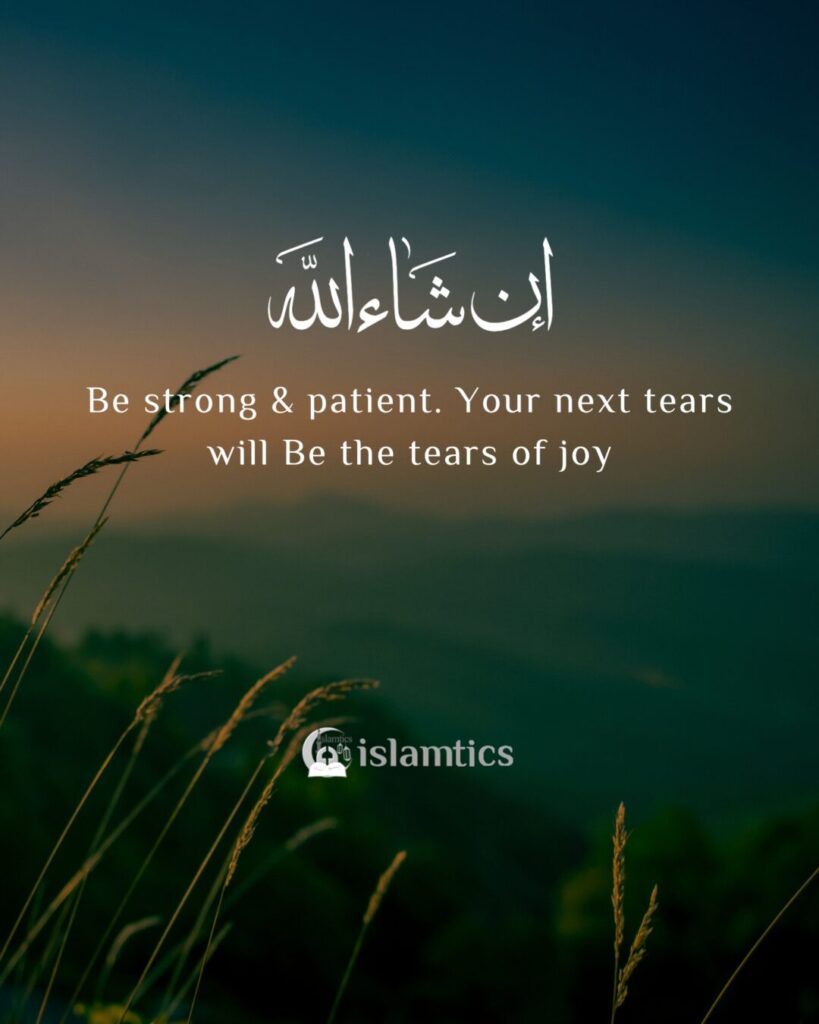 Be strong & patient. Your next tears will Be tears of joy
