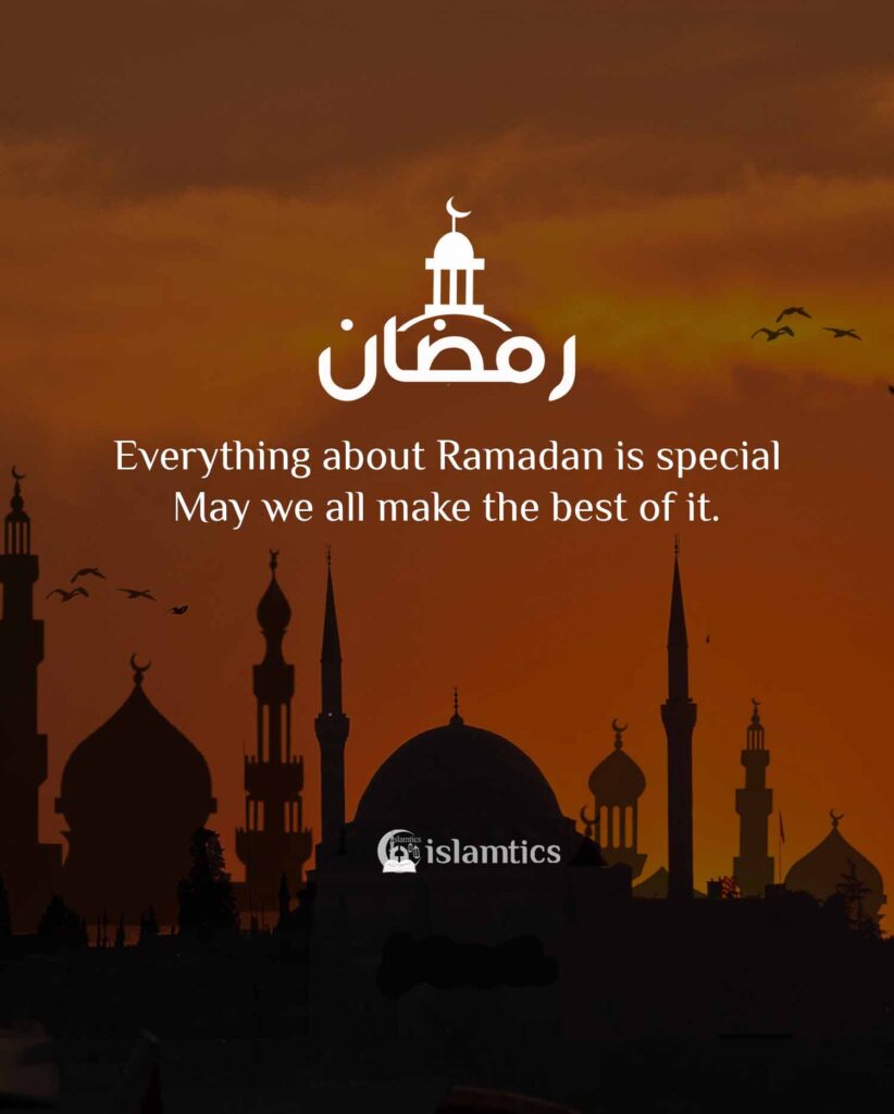 Everything about Ramadan is special May we all make the best of it.