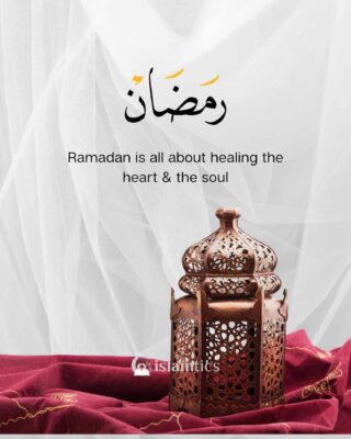 Ramadan is all about healing the heart & the soul